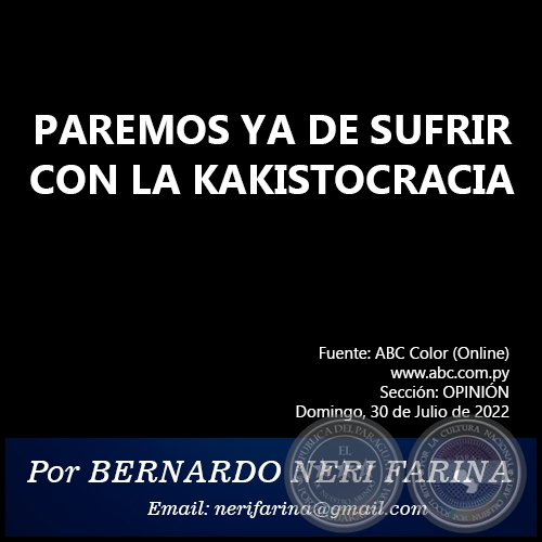 PAREMOS YA DE SUFRIR CON LA KAKISTOCRACIA - Por BERNARDO NERI FARINA - Domingo, 30 de Julio de 2022
